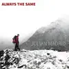 Julian Madrid - Always the Same